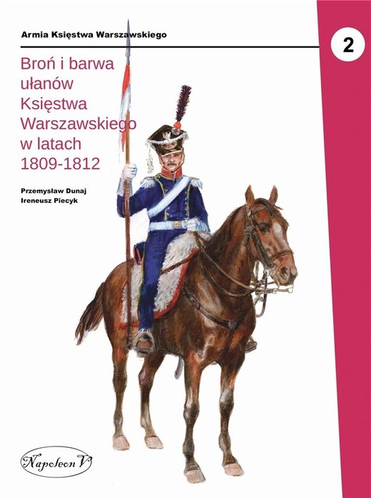 okładka Broń i barwa ułanów Księstwa Warszawskiego... książka | Dunaj Przemysław, Ireneusz Piecyk