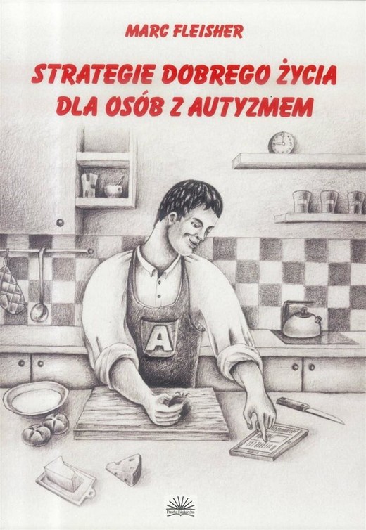 okładka Strategie dobrego życia dla osób z autyzmem książka | Marc Fleisher