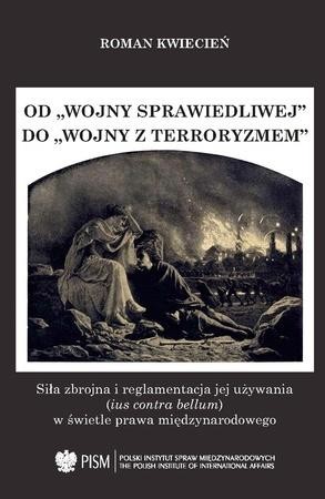 okładka Od "wojny sprawiedliwej" do "wojny z terroryzmem" książka | Kwiecień Roman