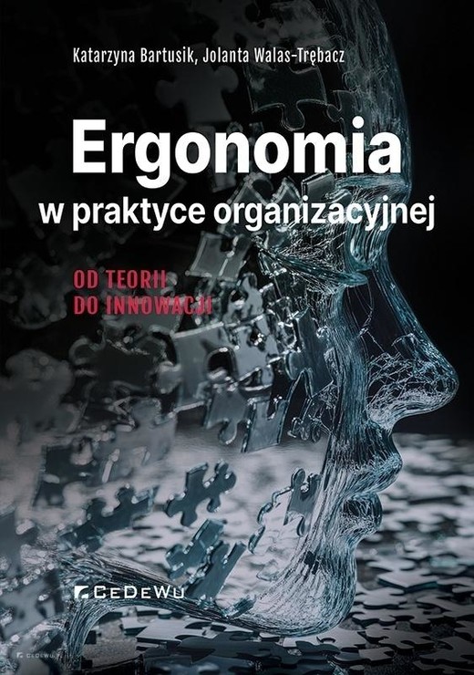 okładka Ergonomia w praktyce organizacyjnej książka | Jolanta Walas-Trębacz, Katarzyna Bartusik