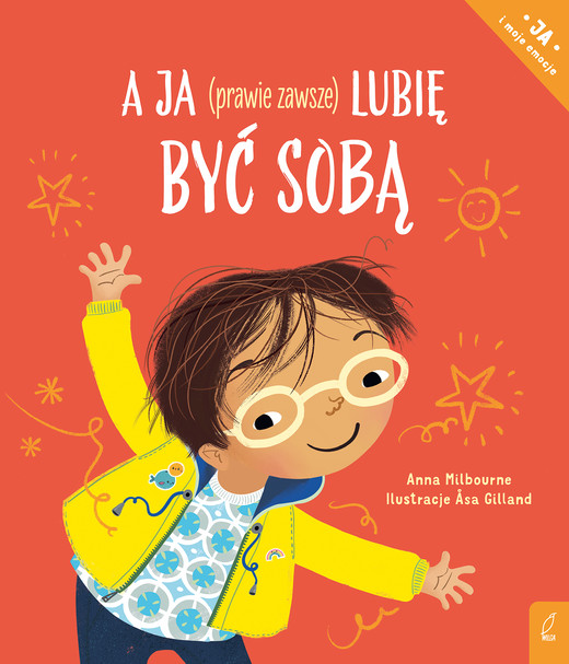 okładka A ja (prawie zawsze) lubię być sobą. Ja i moje emocje książka | Anna Milbourne