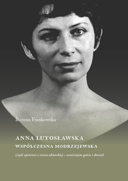 okładka Anna Lutosławska. Współczesna modrzejewska książka | Bożena Frankowska