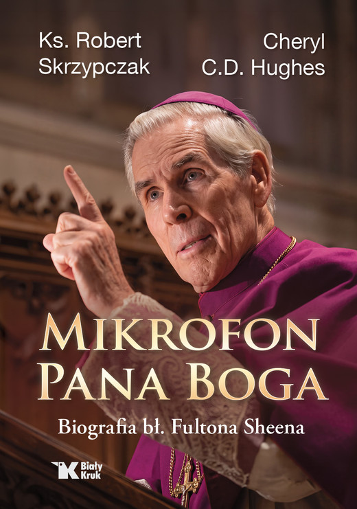 okładka Mikrofon Pana Boga. Biografia bł. Fultona Sheena książka | Cheryl C.D.Hughes, Robert Skrzypczak