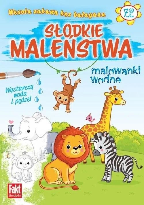 okładka Fakt dla malucha. Malowanki wodne. Słodkie... książka | Praca Zbiorowa
