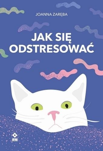 okładka Jak się odstresować książka | Joanna Zaręba
