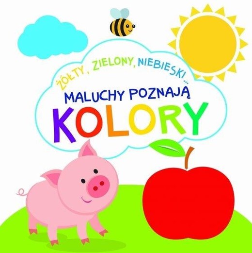 okładka Maluchy poznają kolory książka | Beata Białogłowska-Piwko