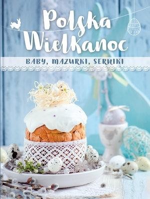 okładka Polska Wielkanoc. baby, mazurki, serniki książka | Praca Zbiorowa