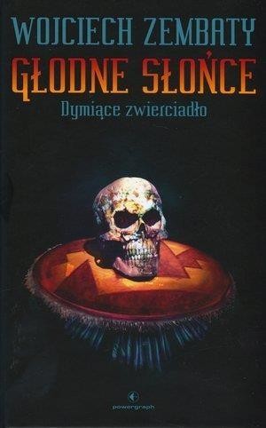 okładka Głodne Słońce. Dymiące zwierciadło książka | Wojciech Zembaty