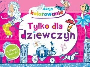 okładka Akcja kolorowanie! Tylko dla dziewczyn książka | Anna Wiśniewska
