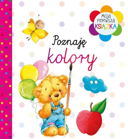 okładka Moja pierwsza książka Poznaję kolory książka | praca zbioroqa