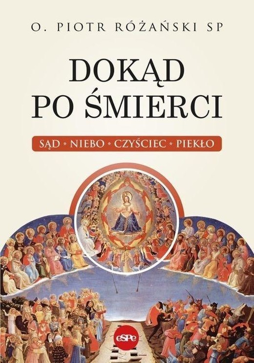 okładka Dokąd po śmierci. Sąd, niebo, czyściec, piekło książka | Piotr Różański