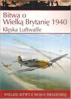 okładka Wielkie bitwy... Bitwa o Wielką Brytanię 1940... książka | Zaloga StevenJ.