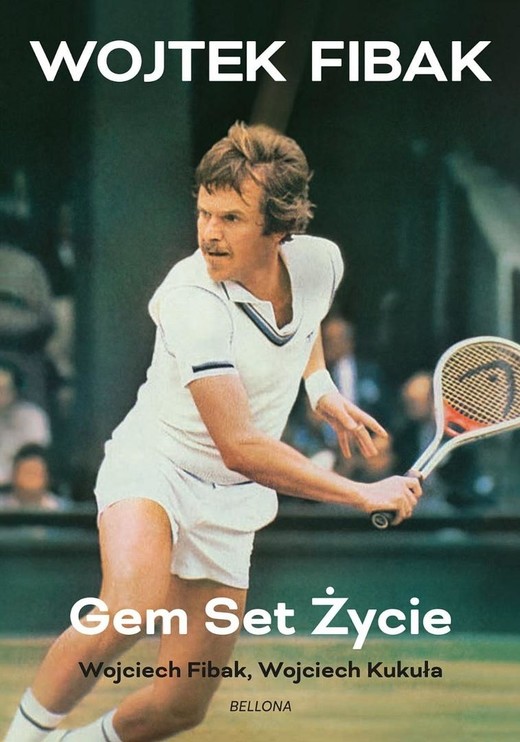okładka Gem, set, życie książka | Wojciech Fibak, Kukuła Wojciech