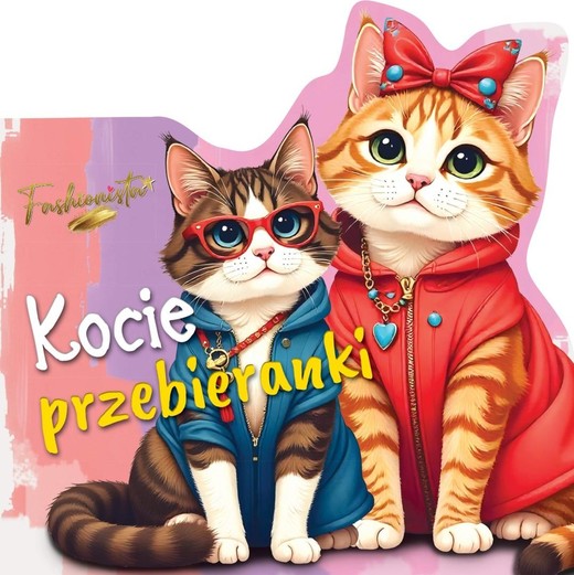 okładka Fashionista. Kocie przebieranki książka | Praca Zbiorowa