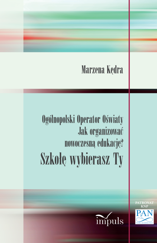 okładka Ogólnopolski Operator Oświaty Jak organizować nowoczesną edukację? Szkołę wybierasz Ty książka | Marzena Kędra