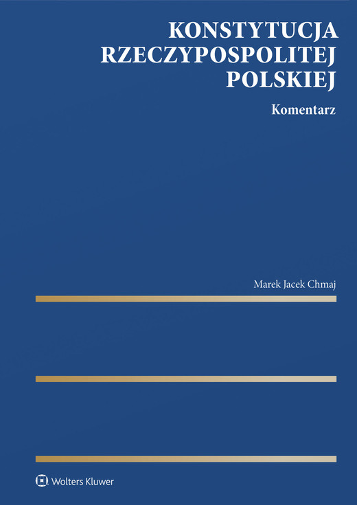 okładka Konstytucja Rzeczypospolitej Polskiej. Komentarz książka | Jacek ChmajMarek