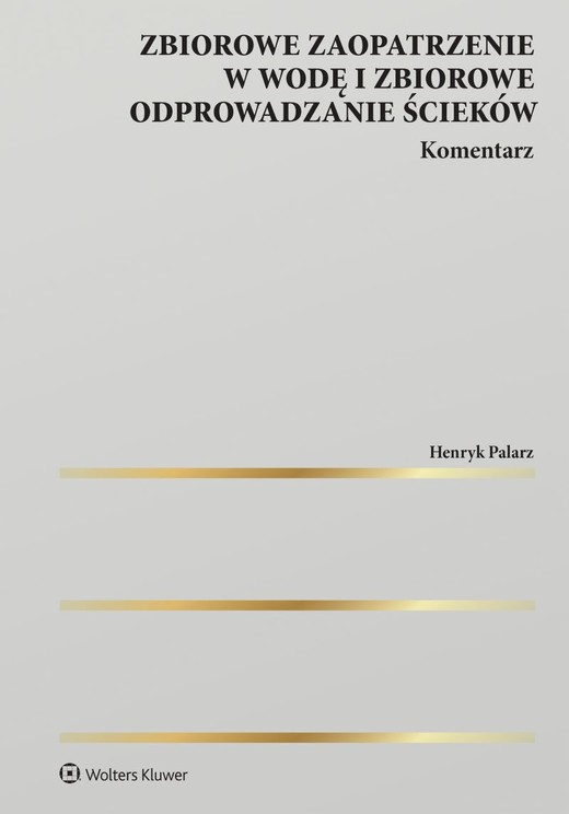 okładka Zbiorowe zaopatrzenie w wodę i zbiorowe odprowadzanie ścieków. Komentarz książka | Palarz Henryk