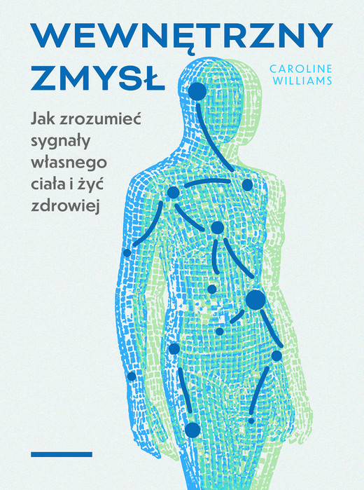 okładka Wewnętrzny zmysł. Jak zrozumieć sygnały własnego ciała i żyć zdrowiej książka | Williams Caroline