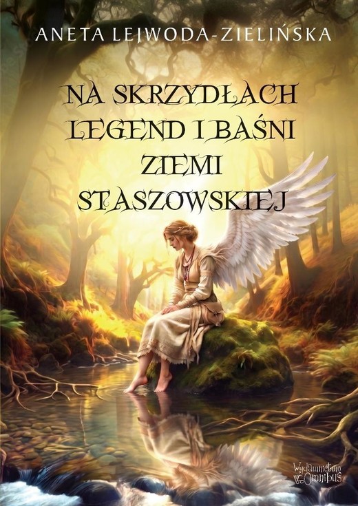 okładka Na skrzydłach legend i baśni ziemi staszowskiej książka | Aneta Lejwoda-Zielińska
