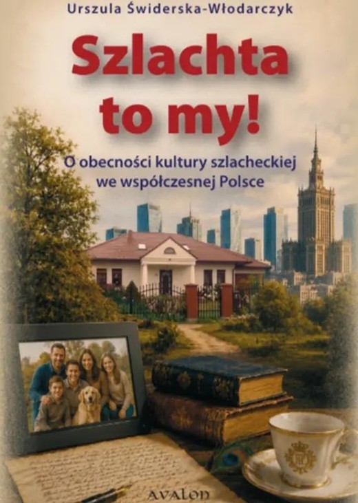 okładka Szlachta to my! O obecności kultury szlacheckiej.. książka | Urszula Świderska-Włodarczyk