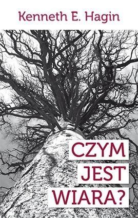 okładka Czym jest wiara książka | Hagin KennethE.