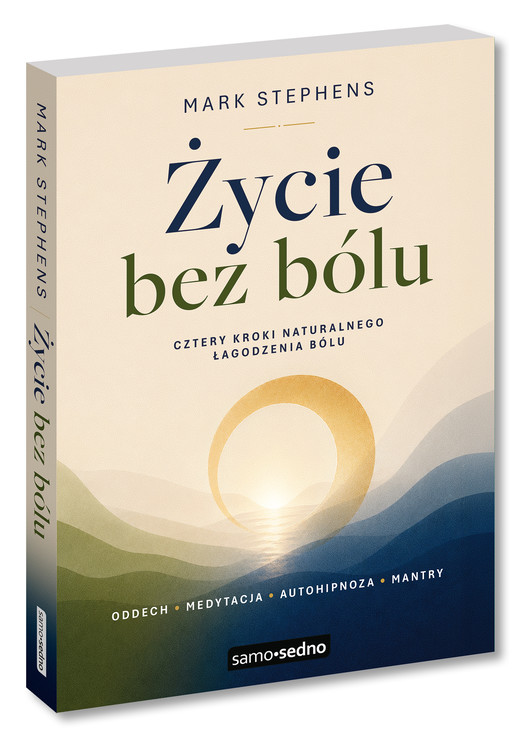 okładka Życie bez bólu. Cztery kroki naturalnego łagodzenia bólu książka | Mark Stephens