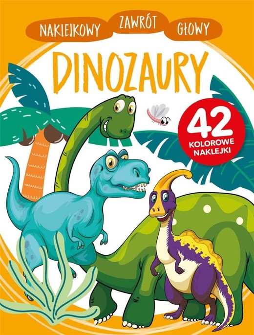 okładka Naklejkowy zawrót głowy. Dinozaury książka | Anna Wiśniewska
