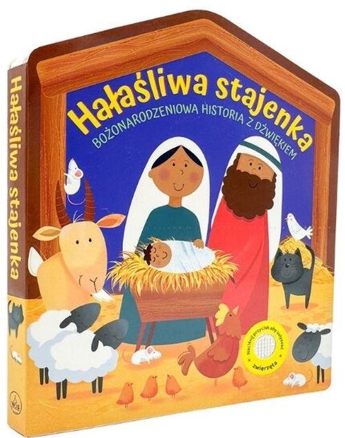 okładka Hałaśliwa stajenka. Bożonarodzeniowa historia... książka | Sarah Pitt