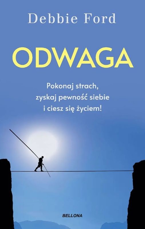 okładka Odwaga. Pokonaj strach, zyskaj pewność siebie i ciesz się życiem! książka | Ford Debbie