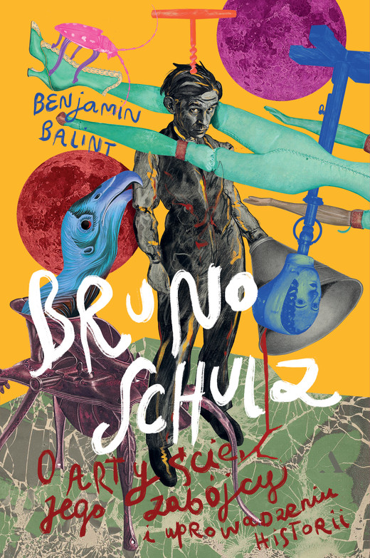 okładka Bruno Schulz. O artyście, jego zabójcy i uprowadzeniu historii książka | Balint Benjamin