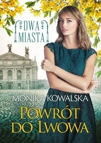 okładka Dwa miasta T.4 Powrót do Lwowa książka | Monika Kowalska