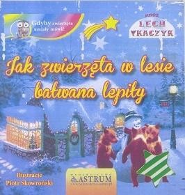 okładka Jak zwierzęta w lesie bałwana lepiły + CD książka | Lech Tkaczyk