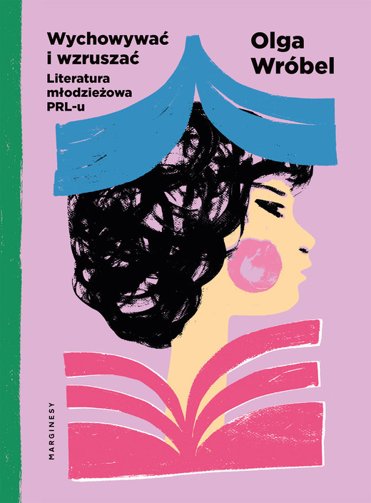 okładka Wychowywać i wzruszać. Literatura młodzieżowa PRL-u książka | Wróbel Olga