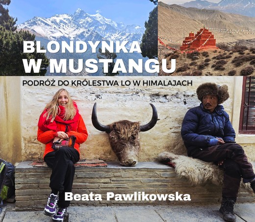 okładka Blondynka w Mustangu. Podróż do Królestwa Lo w Himalajach książka | Beata Pawlikowska