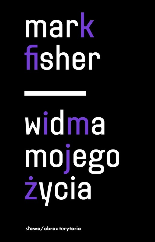 okładka Widma mojego życia. Pisma o depresji, hauntologii i utraconych przyszłościach książka | Mark Fisher