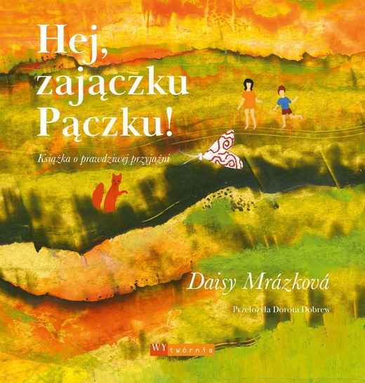 okładka Hej, zajączku Pączku! Książka o prawdziwej przyjaźni książka | Daisy Mrázková