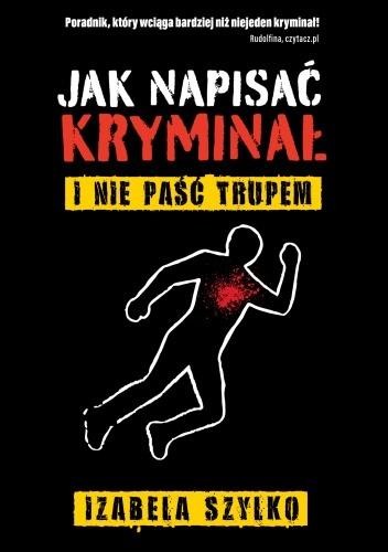 okładka Jak napisać kryminał i nie paść trupem książka | Izabela Szylko