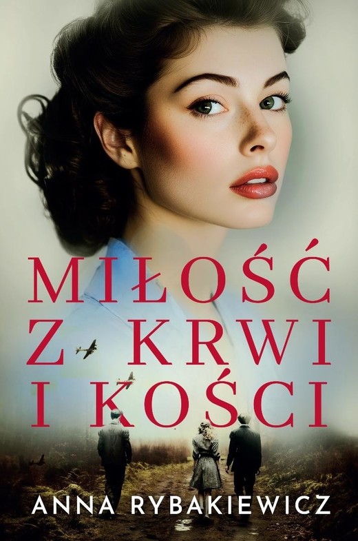okładka Miłość z krwi i kości książka | Anna Rybakiewicz