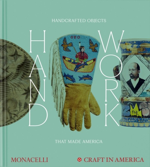 okładka Handwork. Handcrafted Objects that Made America książka | Emily Zaiden