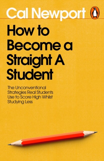 okładka How to Become a Straight-A Student książka | Cal Newport