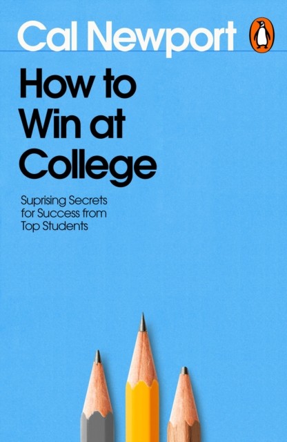 okładka How to Win at College książka | Cal Newport