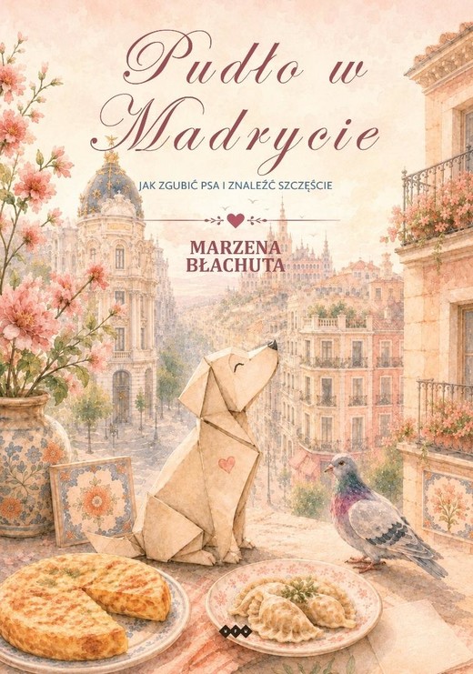 okładka Pudło w Madrycie. Jak zgubić psa i znaleźć... książka | Marzena Błachuta