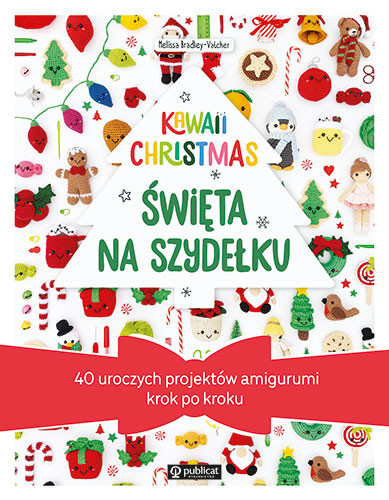okładka Kawaii Christmas. Święta na szydełku. 40 uroczych projektów amigurumi krok po kroku książka | Melissa Bradley-Vatcher