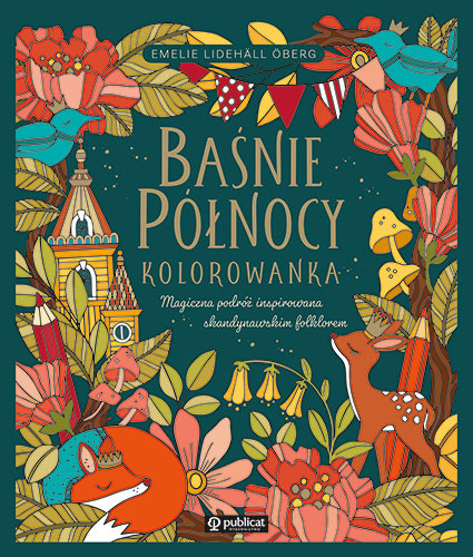 okładka Baśnie Północy. Kolorowanka. Magiczna podróż inspirowana skandynawskim folklorem książka | Emelie LidehällÖberg