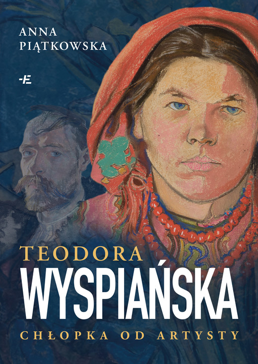 okładka Teodora Wyspiańska. Chłopka od artysty książka | Anna Piątkowska