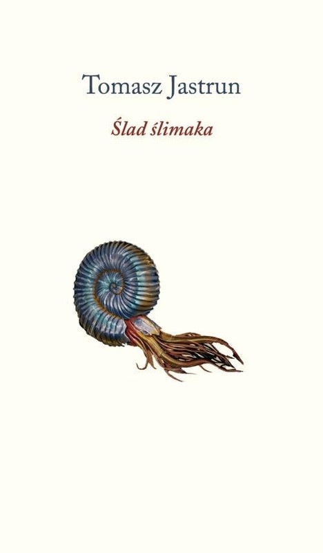 okładka Ślad ślimaka książka | Tomasz Jastrun