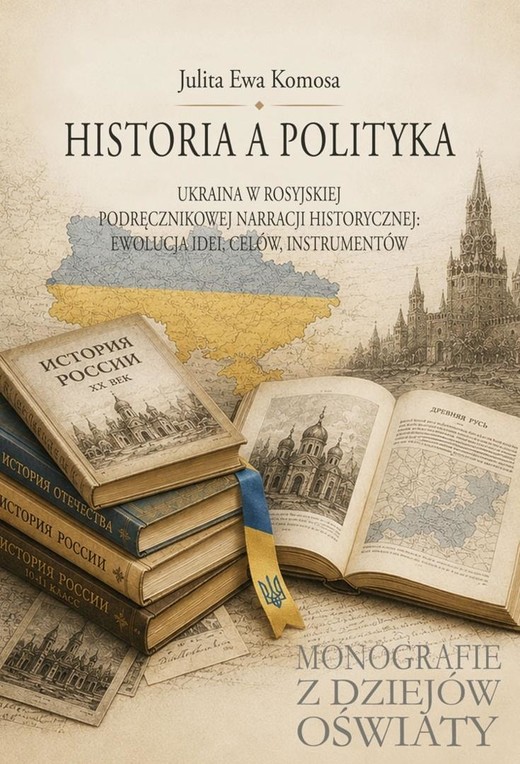 okładka Historia a polityka. Ukraina w rosyjskiej... książka | Julita EwaKomosa