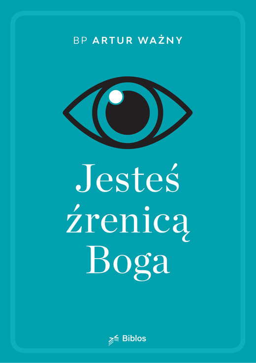 okładka Jesteś źrenicą Boga książka | bp Artur Ważny
