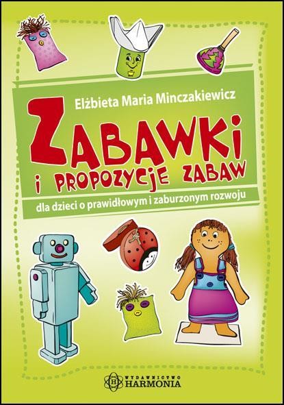 okładka Zabawki i propozycje zabaw Harmonia książka | Minczakiewicz ElżbietaMaria