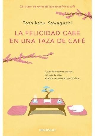 okładka La felicidad cabe en una taza de cafe książka | Toshikazu Kawaguchi